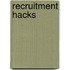 Recruitment Hacks