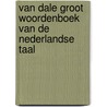 Van Dale Groot woordenboek van de Nederlandse taal door Onbekend