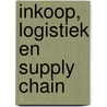 Inkoop, logistiek en supply chain door Paul Durlinger