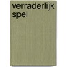 Verraderlijk spel by Nadine Barroso