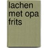 Lachen met opa Frits