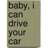 Baby, I can drive your car door Marc Pierar