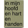 In mijn hoofd en hart en handen by Joan Kerstholt en Gunilla Verster