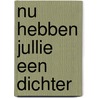 Nu hebben jullie een dichter by J.G. Weening