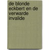 De blonde Eckbert en de verwarde invalide by Ab Hummel