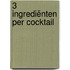 3 ingrediënten per cocktail