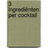 3 ingrediënten per cocktail