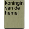 KONINGIN VAN DE HEMEL by Anna Lascaris