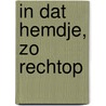 In dat hemdje, zo rechtop door Kees Leeuwerink
