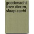 Goedenacht lieve dieren, slaap zacht