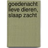 Goedenacht lieve dieren, slaap zacht by Anna Taube