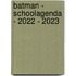 Batman - Schoolagenda - 2022 - 2023