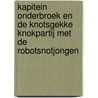 Kapitein Onderbroek en de knotsgekke knokpartij met de robotsnotjongen door Dav Pilkey