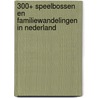300+ Speelbossen en familiewandelingen in Nederland door Tikva Looijen