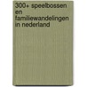 300+ Speelbossen en familiewandelingen in Nederland by Tikva Looijen