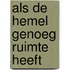 als de Hemel genoeg ruimte heeft