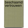 Beschaamd vertrouwen by Henny Thijssing-Boer