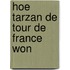 Hoe Tarzan de Tour de France won
