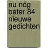 nu nóg beter 84 NIEUWE GEDICHTEN door Gerard M. den Toonder