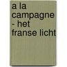 A la campagne - Het Franse licht by Marlies Stoter
