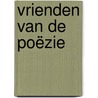 Vrienden van de poëzie by Guido van Heulendonk