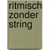 Ritmisch zonder string door Antoine de Kom