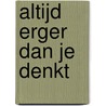 Altijd erger dan je denkt by Gust Verwerft