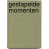 Gestapelde Momenten by Loek Dijkman