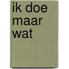 Ik doe maar wat door Ferdinand Ter Haar