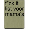 F*ck it list Voor mama's door ImageBooks Factory