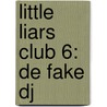 Little Liars club 6: De Fake DJ by Jonas Boets