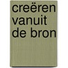 Creëren vanuit de Bron by Petra Stam