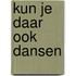 Kun je daar ook dansen