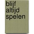 Blijf altijd spelen