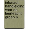 Infonaut, handleiding voor de leerkracht groep 6 door Brigitte Bosman