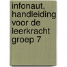 Infonaut, handleiding voor de leerkracht groep 7 by Brigitte Bosman