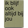 Ik blijf ook altijd bij jou door Steve Small