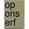 Op ons erf door Maria van Boxtel
