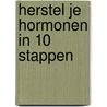 Herstel je hormonen in 10 stappen by Vivian Reijs
