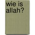Wie is Allah?