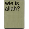 Wie is Allah? by Özkan Öze