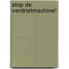 Stop de Verdrietmachine! door Nico Beenker