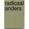Radicaal anders door Robbert Bodegraven