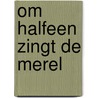 Om halfeen zingt de merel by Hilde Goris