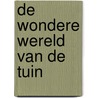 De wondere wereld van de tuin door Wijnand Romijn