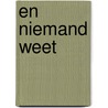 En niemand weet door Ingrid E. Noppen