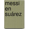 Messi en Suárez by Carolina Trujillo
