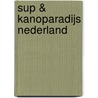 Sup & kanoparadijs Nederland door Jolanda Linschooten