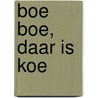 Boe boe, daar is Koe door Camilla Reid