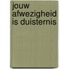 Jouw afwezigheid is duisternis door JóN. Kalman Stefánsson